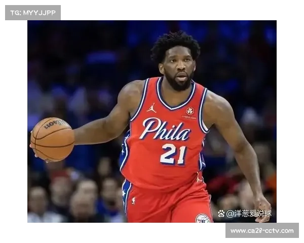 恩比德左膝酸痛缺席未来两场，76人轮换调整
